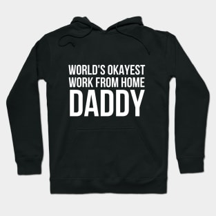 Worlds Okayest Work From Home Dad Hoodie